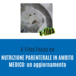 X-Files Focus on - NUTRIZIONE PARENTERALE IN AMBITO MEDICO: un aggiornamento