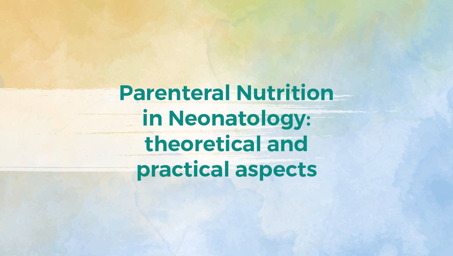 Parenteral Nutrition in Neonatology: theoretical and practical aspects 