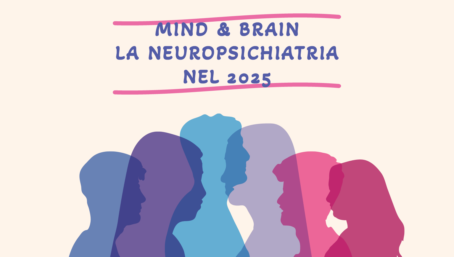 MIND & BRAIN LA NEUROPSICHIATRIA NEL 2025